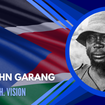 Dr. John Garang – Life, Death, & the Vision